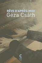 Couverture du livre « Rêve d'après-midi » de Geza Csath aux éditions Cambourakis