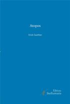 Couverture du livre « Atopos » de Erick Gauthier aux éditions Stellamaris