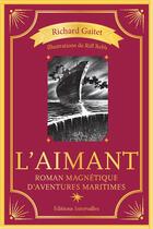Couverture du livre « L'aimant ; roman magnétique d'avanetures maritimes » de Richard Gaitet et Tiff Reb'S aux éditions Intervalles