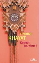 Couverture du livre « Debout les vieux ! » de Ondine Khayat aux éditions Gabelire