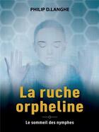 Couverture du livre « La ruche orpheline : le sommeil des nymphes » de Philip D. Langhe aux éditions Mondes Futuristes