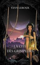 Couverture du livre « La cite des grimpeurs » de Yann Leroux aux éditions Faralonn