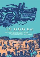 Couverture du livre « 10 000 km : une course sacrée à travers les terres volées des Indiens d'Amérique » de Noe Alvarez aux éditions Marchialy