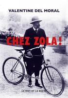 Couverture du livre « Chez Zola ! » de Valentine Del Moral aux éditions Le Mot Et Le Reste