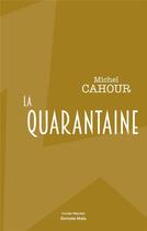 Couverture du livre « La quarantaine » de Michel Cahour aux éditions Editions Maia