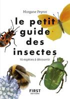 Couverture du livre « Le petit guide des insectes » de Lise Herzog et Morgane Peyrot aux éditions First