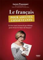Couverture du livre « Le français pour adultes consentants » de Rodolphe Urbs et Aurore Ponsonnet aux éditions First