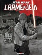 Couverture du livre « Star Wars : l'arme du jedi » de Jason Fry et Alec Worley et Ruairi Coleman aux éditions Delcourt