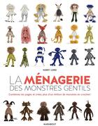 Couverture du livre « La ménagerie des monstres gentils » de Kerry Lord et Ilaria Calori aux éditions Marabout
