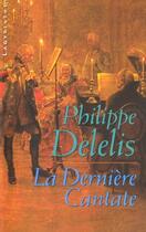 Couverture du livre « La Derniere Cantate » de Delelis-P aux éditions Editions Du Masque