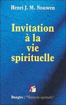 Couverture du livre « Invitation a la vie spirituelle » de Henri Jozef Machiel Nouwen aux éditions Dangles