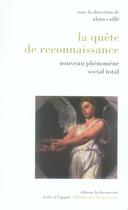 Couverture du livre « La quête de reconnaissance ; nouveau phénomène social total » de Caille Alain aux éditions La Decouverte