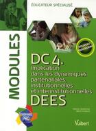 Couverture du livre « DC4 implication dans les dynamiques institutionnelles ; travail en partenariat et en réseau ; DEES, modules » de Patrick Dubechot et Marie Rolland aux éditions Vuibert