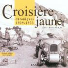Couverture du livre « Croisière jaune ; chroniques 1929-1933 » de Eric Deschamps aux éditions Etai