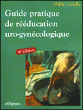 Couverture du livre « Guide pratique de rééducation uro-gynécologique (4e édition) » de Odile Cotelle aux éditions Ellipses