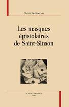 Couverture du livre « Les masques épistolaires de Saint-Simon » de Christophe Blanquie aux éditions Honore Champion