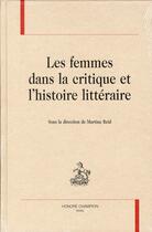 Couverture du livre « Les femmes dans la critique et l'histoire littéraire » de Martine Reid aux éditions Honore Champion