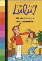 Couverture du livre « C'est la vie Lulu ! t.1 ; ma grande soeur me commande » de Marylise Morel et Florence Dutruc-Rosset aux éditions Bayard Jeunesse