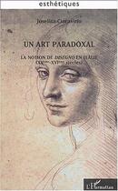Couverture du livre « Un art paradoxal - la notion de disegno en italie - xv-xvie siecles » de Joselita Ciaravino aux éditions L'harmattan