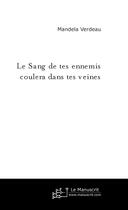 Couverture du livre « Le Sang De Tes Ennemis Coulera Dans Tes Veines » de Verdeau Mandela aux éditions Le Manuscrit