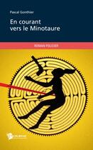 Couverture du livre « En courant vers le minotaure » de Pascal Gonthier aux éditions Publibook