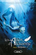 Couverture du livre « Les ailes d'Alexanne Tome 6 : sirènes » de Anne Robillard aux éditions Michel Lafon