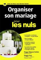 Couverture du livre « Organiser son mariage pour les nuls » de Peggy Mignot-Paillet et Peggy Frey aux éditions First