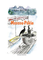 Couverture du livre « Moscou-Pékin » de Alice Payret aux éditions Benevent