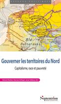 Couverture du livre « Gouverner les territoires du Nord : Capitalisme, race et pauvreté » de Janoe Vulbeau et Collectif et Clement Barbier et Vianney Schlegel aux éditions Pu Du Septentrion