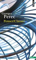 Couverture du livre « Penser/classer » de Georges Perec aux éditions Points