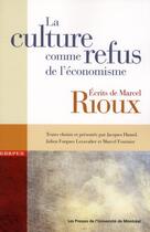 Couverture du livre « La culture comme refus de l'économisme ; écrits de Marcel Rioux » de  aux éditions Pu De Montreal