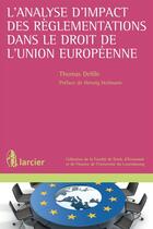 Couverture du livre « L'analyse d'impact des règlementations dans le droit de l'Union européenne » de Thomas Delille aux éditions Éditions Larcier