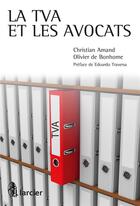 Couverture du livre « La TVA et les avocats » de Christian Amand et Olivier De Bonhome aux éditions Larcier