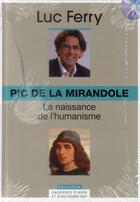 Couverture du livre « Pic de la Mirandole ; la naissance de l'humanisme t.6 » de Luc Ferry aux éditions Societe Du Figaro