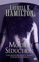 Couverture du livre « Anita Blake Tome 6 : mortelle séduction » de Laurell K. Hamilton aux éditions Milady