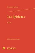 Couverture du livre « Les Epithetes (1571) » de Maurice De La Porte aux éditions Classiques Garnier