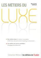 Couverture du livre « Les métiers du luxe » de Anne-Laure Robert aux éditions L'etudiant