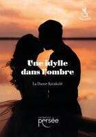 Couverture du livre « Une idylle dans l'ombre » de La Dame Sarakole aux éditions Persee