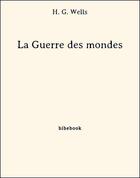 Couverture du livre « La guerre des mondes » de Herbert George Wells aux éditions Bibebook