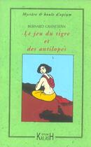 Couverture du livre « Le jeu du tigre et des antilopes » de Bernard Grandjean aux éditions Kailash