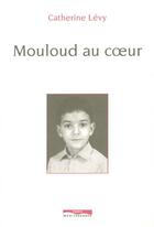 Couverture du livre « Mouloud au coeur » de Catherine Levy aux éditions Paris-mediterranee