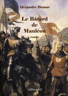 Couverture du livre « Le bâtard de Mauléon » de Alexandre Dumas aux éditions Alteredit