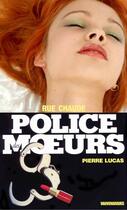 Couverture du livre « Police des moeurs n°104 Rue chaude » de Pierre Lucas aux éditions Mount Silver