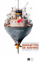 Couverture du livre « Catalogue des maquettes de navire du musée de Fécamp » de  aux éditions Des Falaises