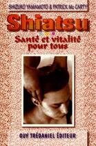 Couverture du livre « Shiatsu ; santé et vitalité pour tous » de Jocho Yamamoto aux éditions Guy Trédaniel