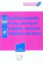 Couverture du livre « Les etablissements et les services publics sociaux et medico - sociaux » de Chaumet-Riffaud aux éditions Papyrus