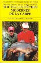 Couverture du livre « Toutes les pêches modernes de la carpe » de Bernard Breton et Regis Gerard et Tajana Gerard aux éditions Gisserot
