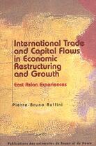 Couverture du livre « International Trade and Capital Flows in Economic Restructuring and Growth » de Pierre-Bruno Ruffini aux éditions Pu De Rouen