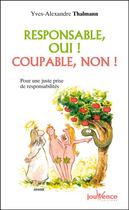 Couverture du livre « Responsable, oui ! coupable, non ! » de Yves-Alexandre Thalmann aux éditions Jouvence Pratiques