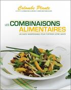 Couverture du livre « Les combinaisons alimentaires ; un guide indispensable pour fortifier votre santé » de Colombe Plante aux éditions Ada